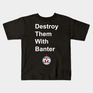 Destroy them with Banter Kids T-Shirt